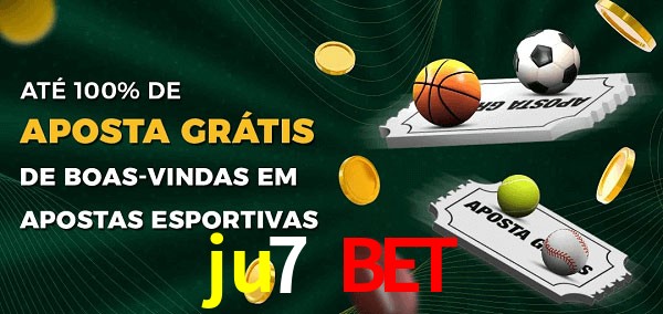 ju7 bet Ate 100% de Aposta Gratis