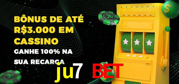 ju7 bet melhor bônus de depósito